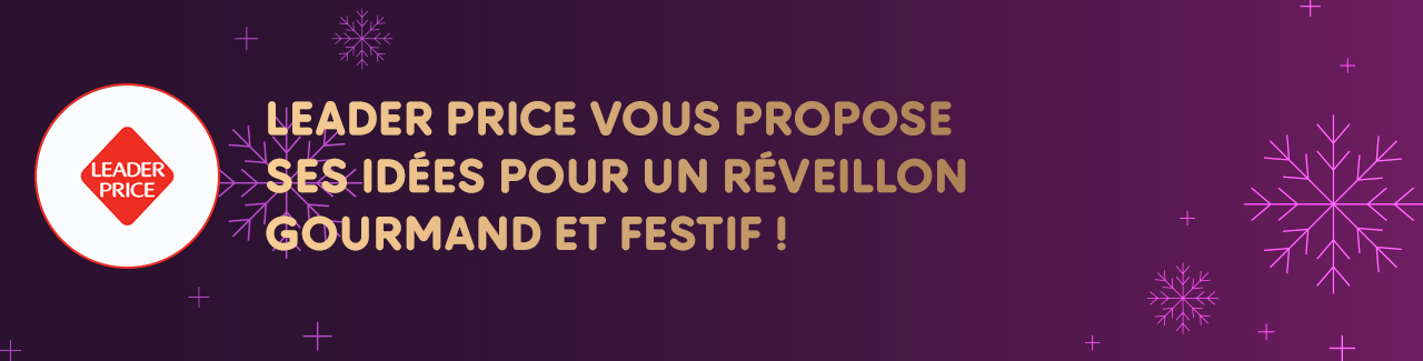 Preparez Les Fetes Leader Price Vous Propose Ses Produits Festifs Au Meilleur Prix Leader Price Guyane